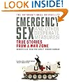 Emergency Sex (And Other Desperate Measures): True Stories from a War Zone