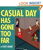 Casual Day Has Gone Too Far: A Dilbert Book (Dilbert Books (Paperback Andrews McMeel))