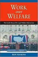 Work over Welfare: The Inside Story of the 1996 Welfare Reform Law