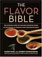 The Flavor Bible: The Essential Guide to Culinary Creativity, Based on the Wisdom of America`s Most Imaginative Chefs