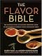 The Flavor Bible: The Essential Guide to Culinary Creativity, Based on the Wisdom of America's Most Imaginative Chefs