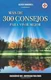 Mas De 300 Consejos Para Vivir Mejor (Spanish Edition)