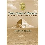 Sticks, Stones, and Shadows: Building the Egyptian Pyramids