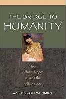The Bridge to Humanity: How Affect Hunger Trumps the Selfish Gene