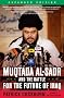 Muqtada Al-Sadr and the Battle for the Future of Iraq