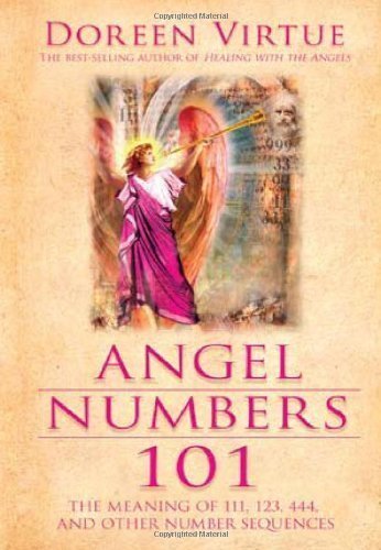 Angel Numbers 101: The Meaning of 111, 123, 444, and Other Number Sequences by Virtue, Doreen (7/15/2008)