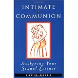 Intimate Communion: Awakening Your Sexual Essence