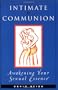 Intimate Communion: Awakening Your Sexual Essence