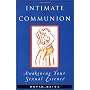 Intimate Communion: Awakening Your Sexual Essence by David Deida