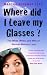 Where Did I Leave My Glasses?: The What, When and Why of Normal Memory Loss