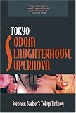The Tokyo Trilogy: Tokyo Sodom / Tokyo Slaughterhouse / Tokyo Supernova