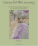 Visions For the Journey: photography and quotations to inspire your path through life