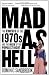 Mad as Hell: The Crisis of the 1970s and the Rise of the Populist Right