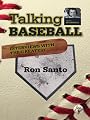 Talking Baseball with Ed Randall - Chicago Cubs - Ron Santo Vol.1