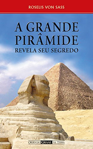 A Grande Pirâmide Revela seu Segredo (Portuguese Edition)