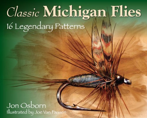 Classic Michigan Flies: 16 Legendary Patterns
