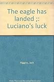The eagle has landed ; Luciano's luck