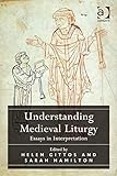 Understanding medieval liturgy : essays in interpretation