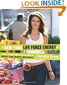 Raw Food Life Force Energy: Enter a Totally New Stratosphere of Weight Loss, Beauty, and Health