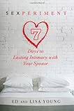 Sexperiment : 7 days to lasting intimacy with your spouse