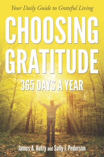 Choosing Gratitude 365 Days a Year: Your Daily Guide to Grateful Living