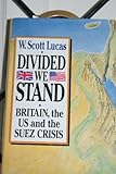 Divided we stand : Britain, the US and the Suez crisis