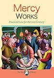 Mercy works : practical love for the 21st century