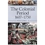 American History by Era - The Colonial Period: 1607-1750 Vol. 2 (paperback edition) (American History by Era)