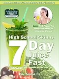 High School Skinny: 7-Day Juice Fast Guide