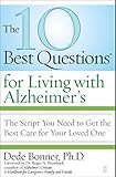 The 10 Best Questions for Living with Alzheimer's: The Script You Need to Get the Best Care for Your Loved One