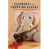 elephants and chopping blocks retain their natural color