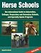 Horse Schools: The International Guide to Universities, Colleges, Preparatory and Secondary Schools, and Specialty Equine Programs