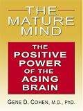 The Mature Mind: The Positive Power of the Aging Brain