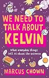 We need to talk about Kelvin : what everyday things tell us about the universe