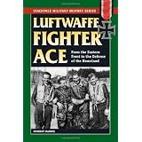 Luftwaffe Fighter Ace: From the Eastern Front to the Defense of the Homelandby Norbert Hanning