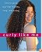 Curly Like Me: How to Grow Your Hair Healthy, Long, and Strong