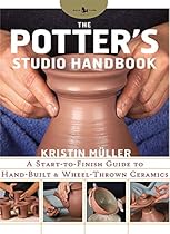 The Potter's Studio Handbook: A start-to-finish guide to hand-built and wheel-thrown ceramics The Potter's Studio Handbook: A start-to-finish guide to hand-built and wheel-thrown ceramics