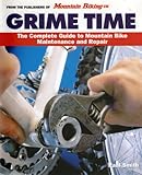 Grime time : the complete guide to mountain bike maintenance and repair