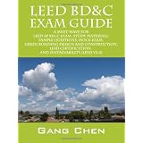 LEED BD&C EXAM GUIDE: A Must-Have for the LEED AP BD+C Exam: Study Materials, Sample Questions, Mock Exam, Green Building Design and Construction, LEED Certification, and Sustainability (LEED) (Paperback)