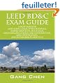 LEED BD&C EXAM GUIDE: A Must-Have for the LEED AP BD+C Exam: Comprehensive Study Materials, Sample Questions, Mock Exam, Green Building Design and Construction, LEED Certification, and Sustainability