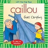 Caillou Goes Camping (Lift-the-Flap Book)