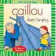 Caillou Goes Camping (Lift-the-Flap Book) by Roger Harvey and Claude Lapierre