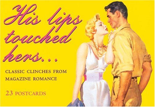 Cover image : His Lips Touched Hers: Classic Clinches from Magazine Romance (Ad Nauseam Postcard)