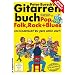Gitarrenbuch, m. CD-Audio, Bd.1, Mit bekannten Liedbeispielen aus Pop, Folk, Rock & Blues von kinderleicht bis ganz sch�n stark: Das popul�rste ... ganz sch�n stark. Pop, Folk, Rock und Blues