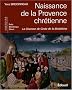 Naissance de la Provence chr�tienne : La Chanson de Geste de la Madeleine