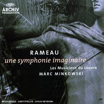 CD-Charts  Music : Rameau - Une symphonie imaginaire / Les Musiciens du Louvre, Minkowski