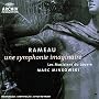 Rameau - Une symphonie imaginaire / Les Musiciens du Louvre, Minkowski