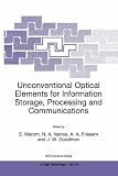 Unconventional Optical Elements for Information Storage, Processing and Communications (NATO Science Partnership Sub-Series: 3:)