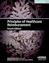 Principles of Healthcare Reimbursement 4th (fourth) Edition by Casto, Anne published by American Health Information Management Associ (2013) Principles of Healthcare Reimbursement 4th (fourth) Edition by Casto, Anne published by American Health Information Management Associ (2013)