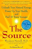 The Source: Unleash Your Natural Energy, Power Up Your Health, and Feel 10 Years Younger